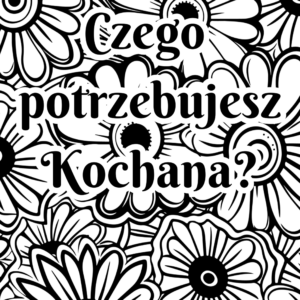 Plakat do kolorowania Czego potrzebujesz Kochana A3